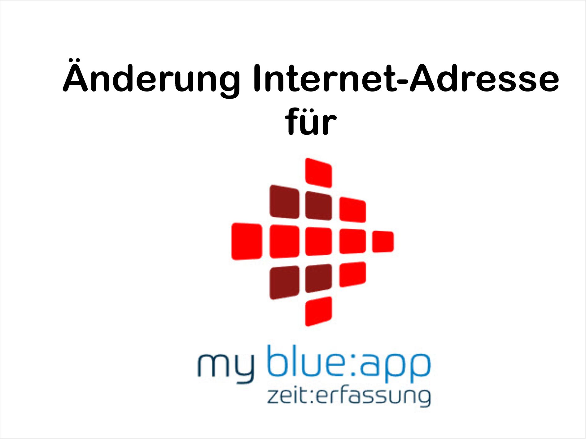 my blue:app zeit:erfassung neue Internet-Adresse